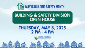 Announcement for Building & Safety Division Open House on May 8, 2025, from 2 PM to 4 PM by County of Ventura Resource Management Agency.