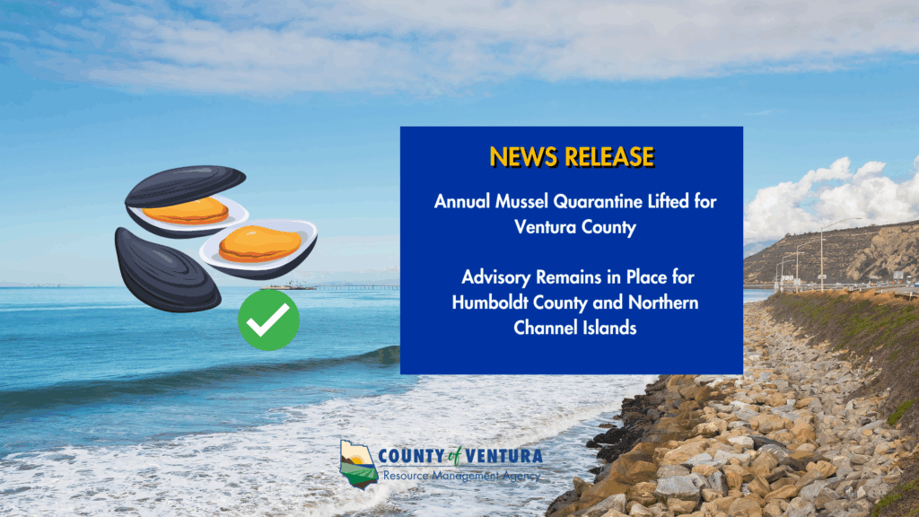 Announcement of annual mussel quarantine lifted in Ventura County with advisories for other regions.