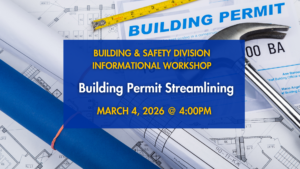 Announcement for Building and Safety Division Informational Workshop on Building Permit Streamlining, scheduled for March 4, 2026, at 4:00 PM, with a blueprint background.