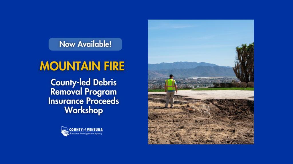 Mountain Fire—County-led Debris Removal Program Insurance Proceeds Workshop. Photo shows a worker in a safety vest at a debris site with mountain views.