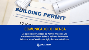 Comunicado de prensa sobre la actualización de permisos de construcción en el Condado de Ventura con enfoque en servicio ágil y procesos claros.
