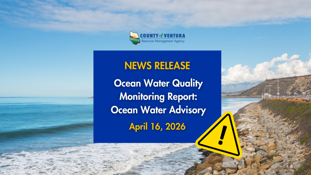 Ventura County Resource Management Agency news release graphic announcing an Ocean Water Quality Monitoring Report and Ocean Water Advisory dated April 16, 2026. The graphic features a coastal photograph of the Ventura County shoreline with ocean waves and rocky cliffs, overlaid with a blue announcement box and a yellow caution triangle warning symbol.