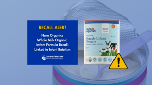 Recall alert for Nara Organics Whole Milk Organic Infant Formula linked to infant botulism, featuring a yellow warning triangle and County of Ventura logo.
