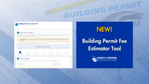 Ventura County's Building Permit Fee Estimator Tool interface showing steps for project valuation, building type, and fee calculation with a "NEW!" announcement and important note about estimate accuracy.