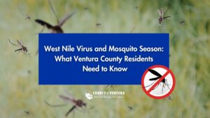 Blue banner with text "West Nile Virus and Mosquito Season: What Ventura County Residents Need to Know" and a red prohibition symbol over a mosquito, representing disease prevention guidance from the County of Ventura Resource Management Agency.