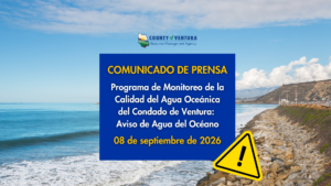 Gráfico del comunicado de prensa de la Agencia de Gestión de Recursos del Condado de Ventura que anuncia un Informe de Monitoreo de Calidad del Agua del Océano y un Aviso de Agua del Océano con fecha del 16 de abril de 2026. El gráfico presenta una fotografía costera de la orilla del Condado de Ventura con olas del océano y acantilados rocosos, superpuesta con un cuadro de anuncio azul y un símbolo de advertencia de triángulo amarillo de precaución.
